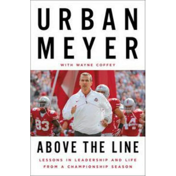 Pre-Owned Above the Line: Lessons in Leadership and Life from a Championship Season (Hardcover) 1101980702 9781101980705