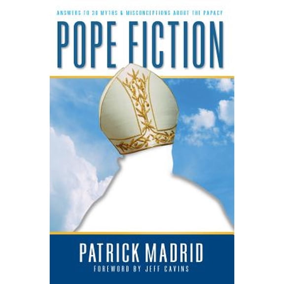 Pre-Owned Pope Fiction: Answers to 30 Myths & Misconceptions about the Papacy (Paperback) by Patrick Madrid
