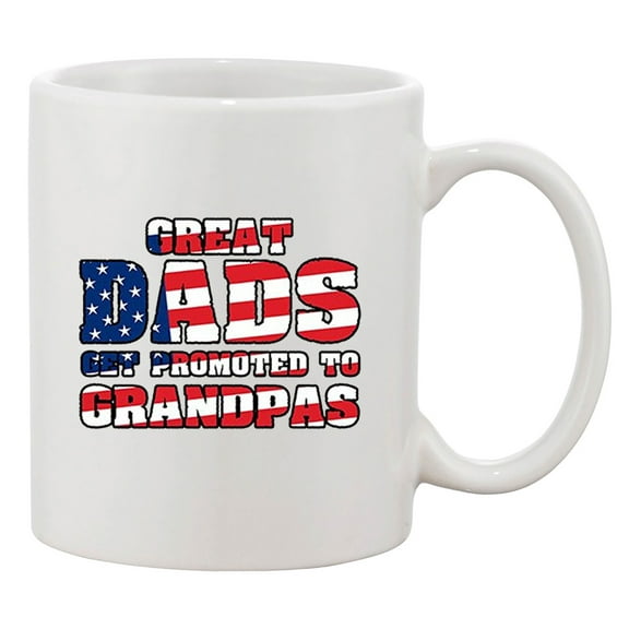 Great Dads Get Promoted To Grandpas American Flag DT White Coffee 11 Oz Mug