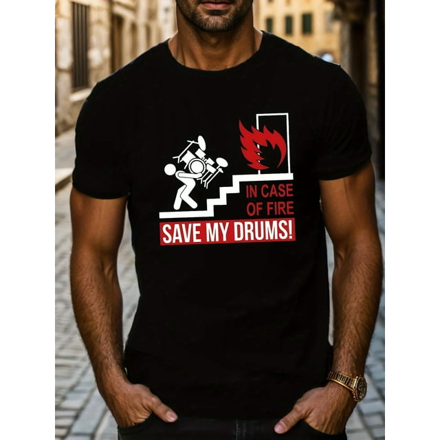 In Case Of Fire, Save My Drums Print T Shirt, Tees For Men, Casual Short Sleeve T-shirt For Summer
