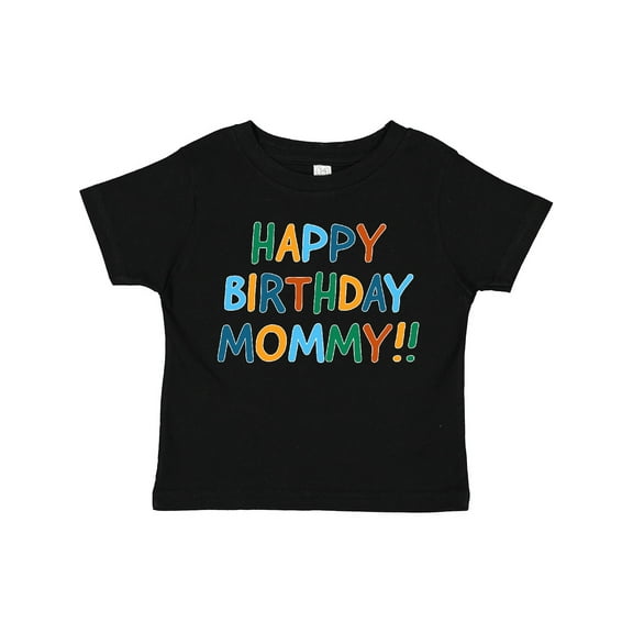 Inktastic Happy Birthday Mommy Boys or Girls Toddler T-Shirt
