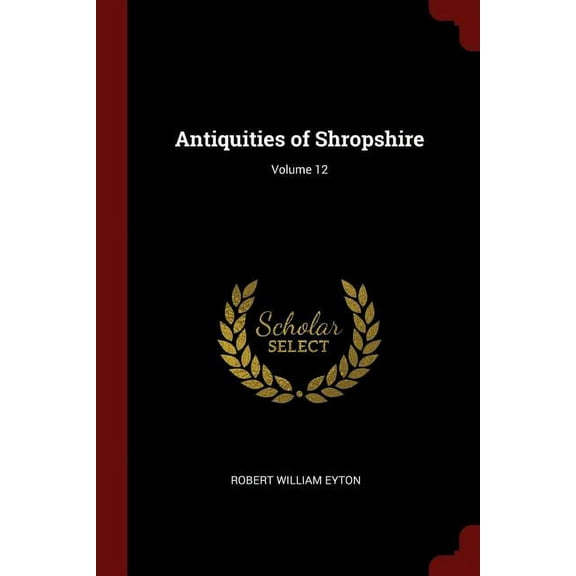 Antiquities of Shropshire; Volume 12 (Paperback)