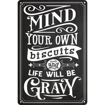 Mind Your Own Biscuits and Life Will Be Gravy Retro Metal Tin Signs Vintage Home Bar Cafe Kitchen Farmhouse Wall Decoration Metal Art Poster Metal Plaque 8x12 Inch
