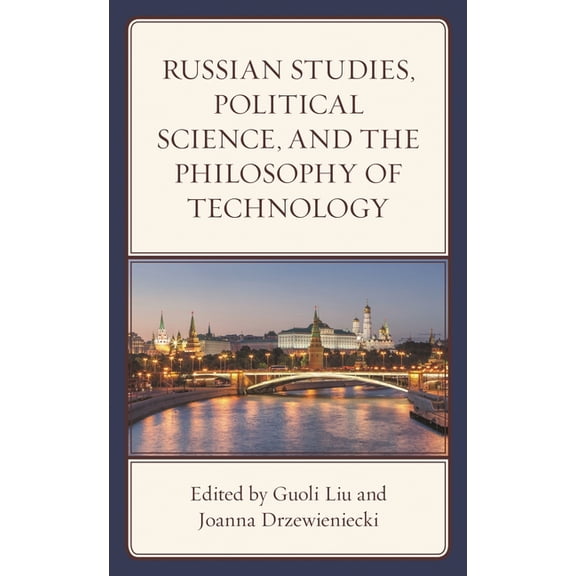 Russian Studies, Political Science, and the Philosophy of Technology, (Hardcover)