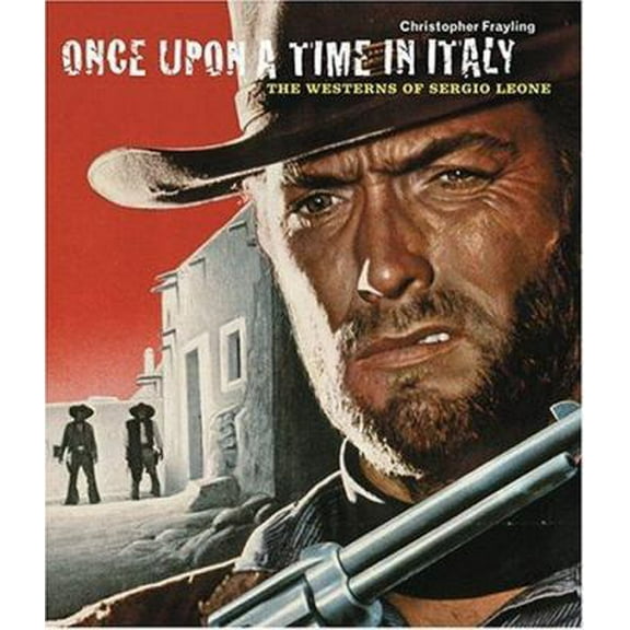 Pre-Owned Once Upon a Time in Italy: The Westerns of Sergio Leone (Hardcover) 0810958848 9780810958845