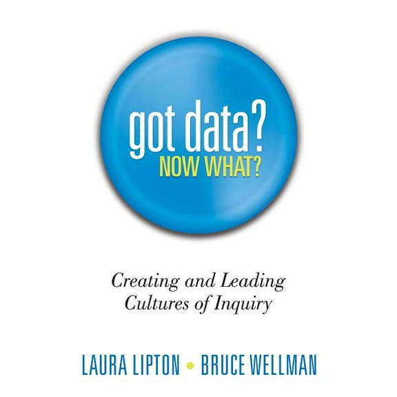 Got Data? Now What?: Creating and Leading Cultures of Inquiry, (Paperback)