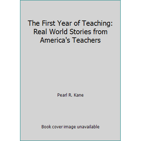 The First Year of Teaching: Real World Stories from America's Teachers [Mass Market Paperback - Used]