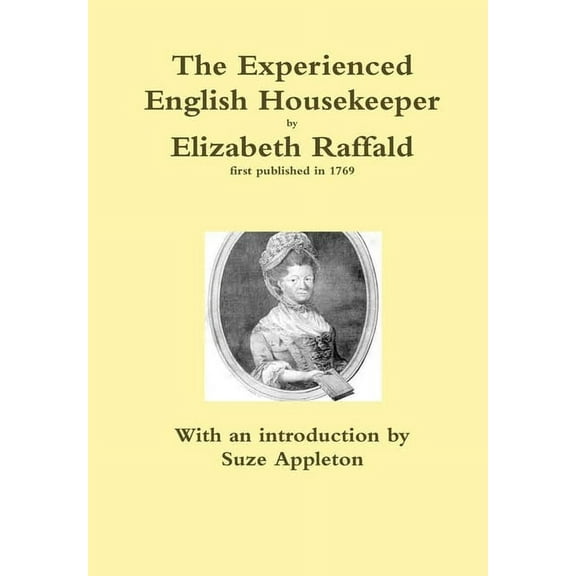 The Experienced English Housekeeper by Elizabeth Raffald, (Hardcover)