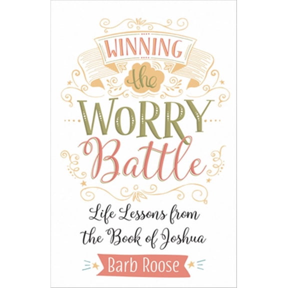 Pre-Owned Winning the Worry Battle: Life Lessons from the Book of Joshua (Paperback) 1501857843 9781501857843