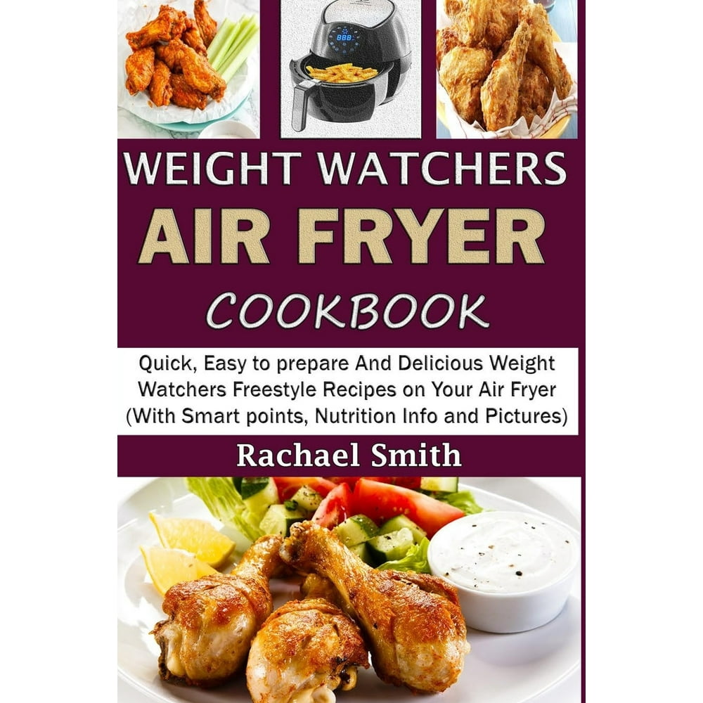 Weight Watchers Air Fryer Cookbook Quick, Easy to prepare And