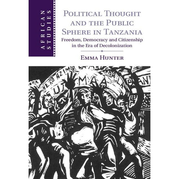 African Studies Political Thought and the Public Sphere in Tanzania, Book 133, (Hardcover)