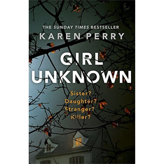 Girl Unknown : The Unputdownable Sunday Times Bestseller With a Heart Stopping Twist . . .