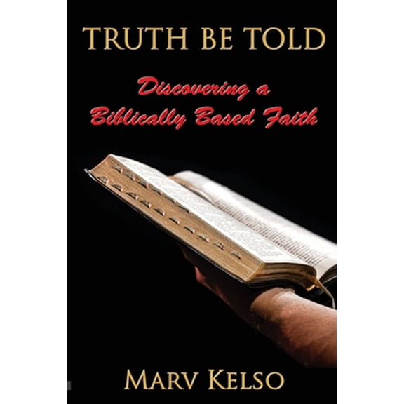 Pre-Owned Truth Be Told: Discovering a Biblically Based Faith (Paperback) 1597556130 9781597556132