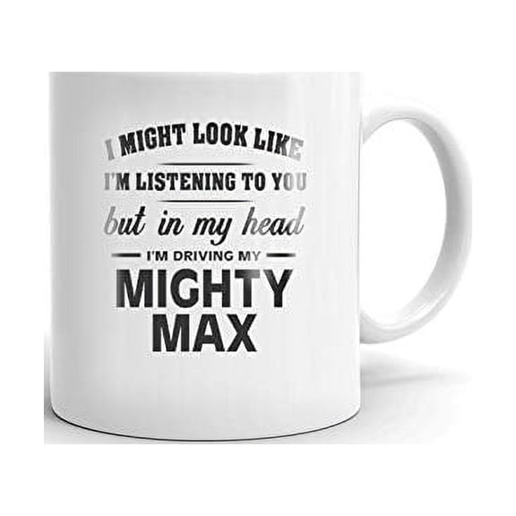 I'm Driving My MIGHTY MAX Coffee Tea Ceramic Mug Office Work Cup Gift 15 oz