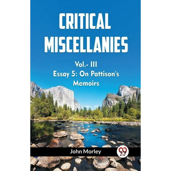 CRITICAL MISCELLANIES Vol.- III ESSAY 5: On Pattison's Memoirs, (Paperback)