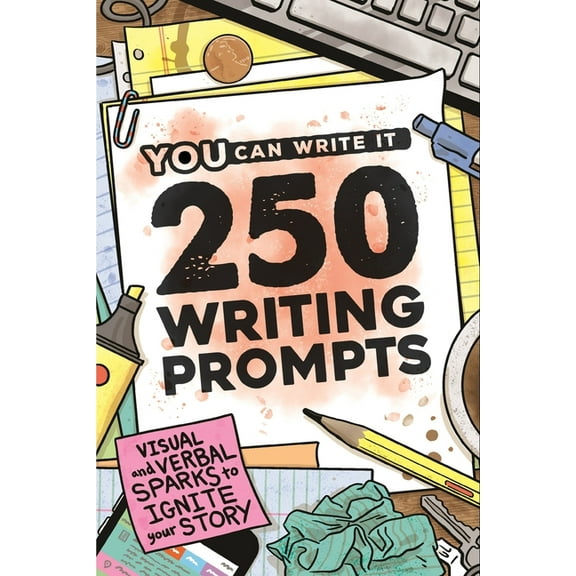 250 Writing Prompts: Visual & Verbal Sparks to Ignite Your Story