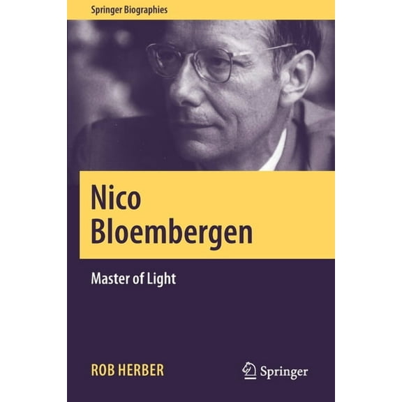 Springer Biographies Nico Bloembergen: Master of Light, (Paperback)