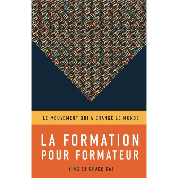 La formation pour formateurs: Le mouvement qui a changÃ© le monde, (Paperback)