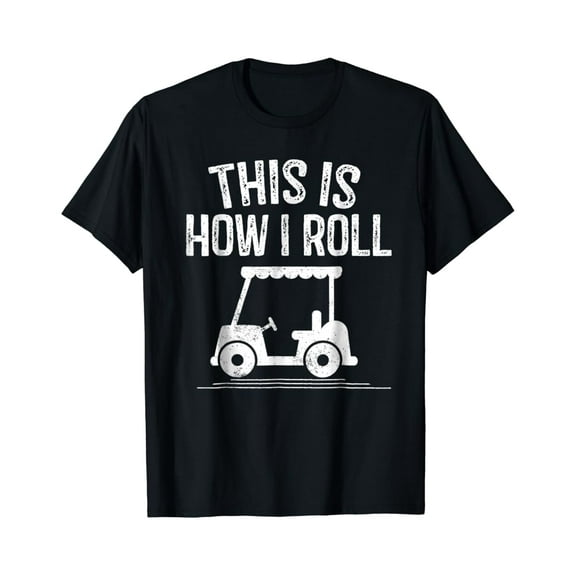 Sam Soft This Is How I Roll Golf Cart Shirt Golfers Gift Tshirt, Gift For Friend, Full Size S-5Xl
