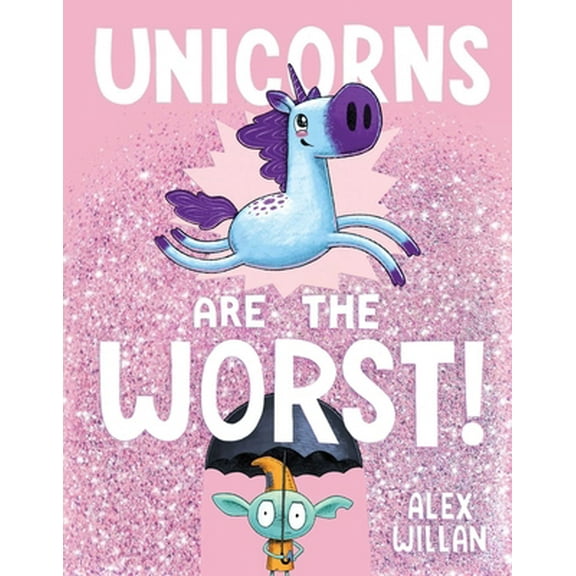 Pre-Owned Unicorns Are the Worst! (Hardcover) 1534453830 9781534453838