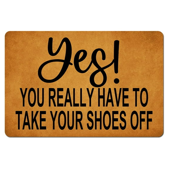 IFHUH Yes You Really Have to Take Your Shoes Off Doormat Home and Office Decorative Indoor/Outdoor/Kitchen Mat Non-Slip Rubber 30"(L) by 18"(W)