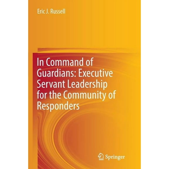In Command of Guardians: Executive Servant Leadership for the Community of Responders, (Paperback)