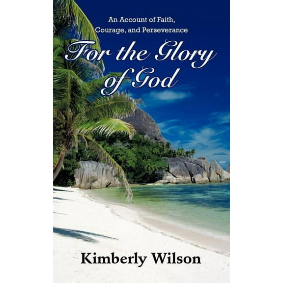 For the Glory of God: An Account of Faith, Courage, and Perseverance (Paperback)