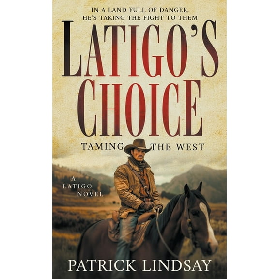 Latigo Latigo's Choice: Taming the West (A Historical Western Series), Book 1, (Paperback)
