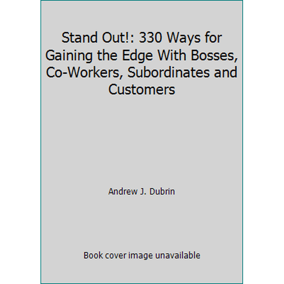 Pre-Owned Stand Out!: 330 Ways for Gaining the Edge With Bosses, Co-Workers, Subordinates and Customers (Paperback) 0130928429 9780130928429