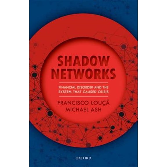 Pre-Owned Shadow Networks: Financial Disorder and the System That Caused Crisis, (Hardcover)