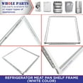 thumbnail image 4 of Whole Parts Refrigerator Meat Pan Shelf Frame Part# 241969501 - Replacement and Compatible with Some White-Westinghouse and Frigidaire Refrigerators, 4 of 7