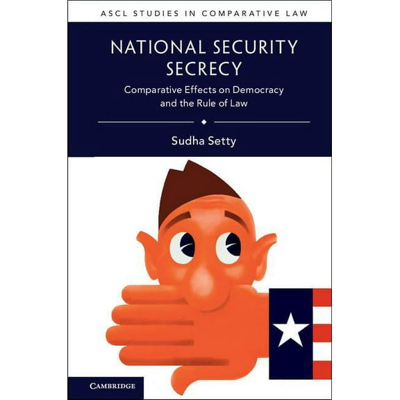Ascl Studies in Comparative Law National Security Secrecy: Comparative Effects on Democracy and the Rule of Law, (Paperback)
