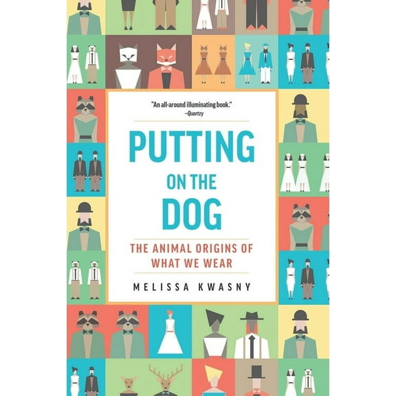 Putting on the Dog: The Animal Origins of What We Wear (Hardcover)