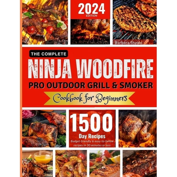 The Complete Ninja Woodfire Pro Outdoor Grill and Smoker Cookbook for Beginners, (Paperback)