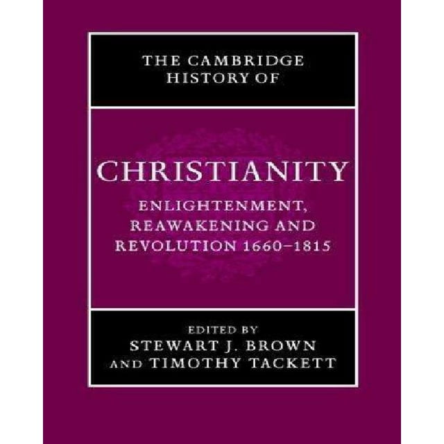 L'histoire de Cambridge du Christianisme: Volume 7, Illumination, Réveil et Révolution 1660-1815