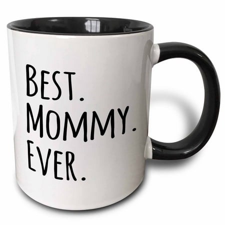 3dRose Best Mommy Ever - Gifts for moms - Mother nicknames - Good for Mothers day - black text - Two Tone Black Mug,