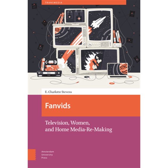 Pre-Owned Transmedia: Fanvids: Television, Women, and Home Media Re-Use (Hardcover)
