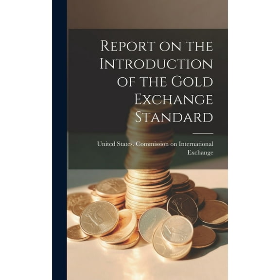 Report on the Introduction of the Gold Exchange Standard (Hardcover)