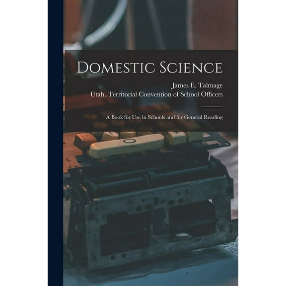Domestic Science : a Book for Use in Schools and for General Reading (Paperback)