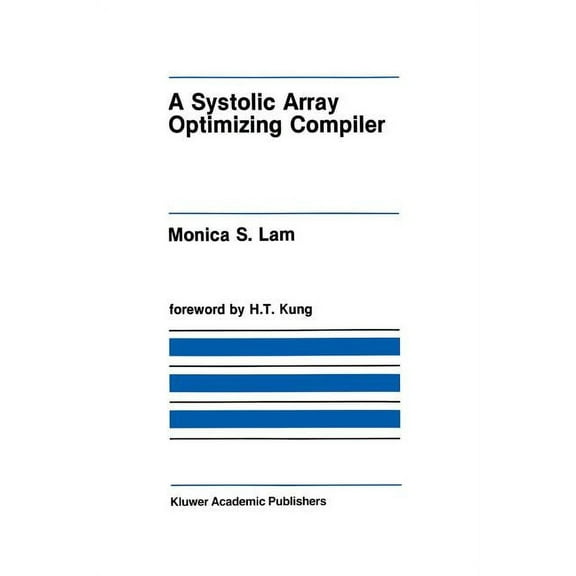 The Springer International Engineering a A Systolic Array Optimizing Compiler, Book 64, (Paperback)