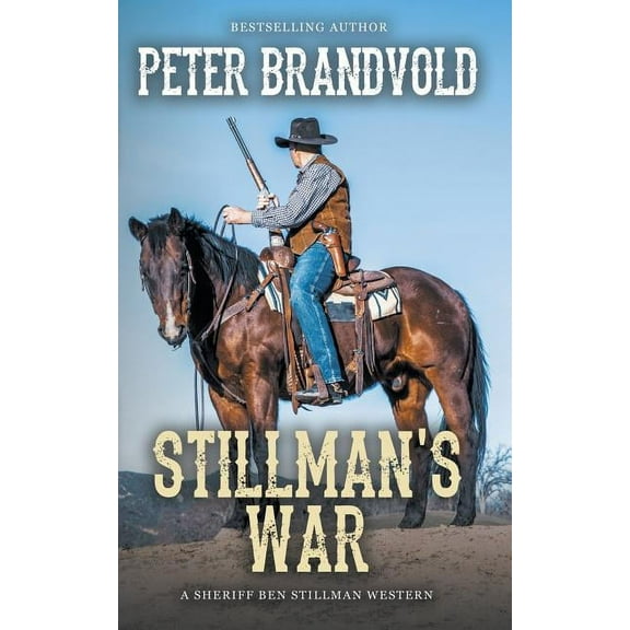 Sheriff Ben Stillman Stillman's War (A Sheriff Ben Stillman Western), Book 9, (Paperback)