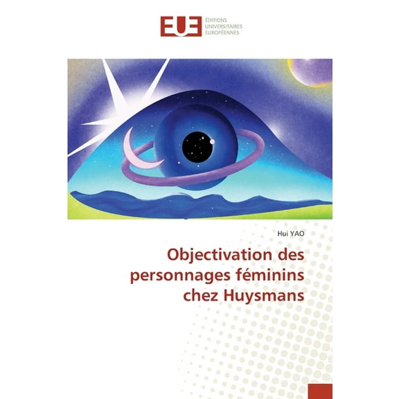 Objectivation des personnages fÃ©minins chez Huysmans, (Paperback)