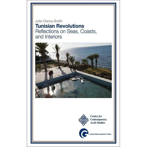 Tunisian Revolutions: Reflections on Seas, Coasts, and Interiors, (Paperback)