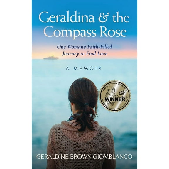 Geraldina & the Compass Rose: One Woman's Faith-Filled Journey To Find Love. A Memoir, (Paperback)