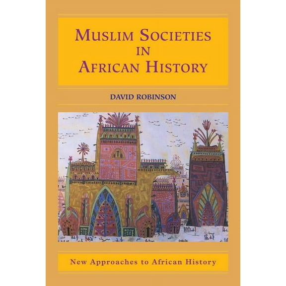 New Approaches to African History Muslim Societies in African History, Book 2, (Hardcover)