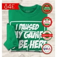 thumbnail image 2 of S4E Men's I Paused My Game to Be Here Crewneck Sweatshirt Small Irish Green, 2 of 4