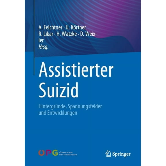 Assistierter Suizid: HintergrÃ¼nde, Spannungsfelder Und Entwicklungen, (Paperback)
