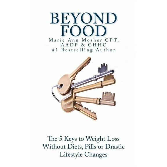 Beyond Food: The 5 Keys to Kickstart Your Health (Paperback)