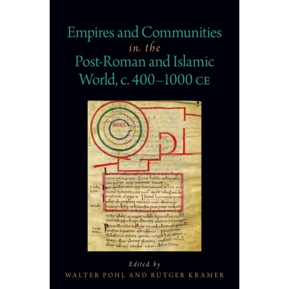 Oxford Studies in Early Empires Empires and Communities in the Post-Roman and Islamic World, C. 400-1000 CE, (Hardcover)