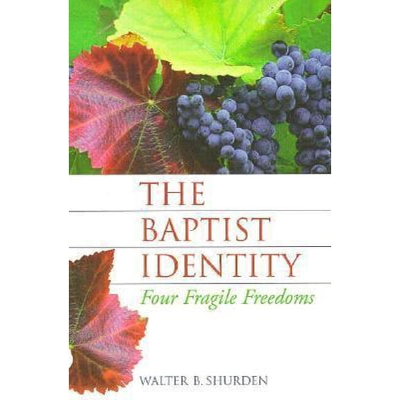 Pre-Owned The Baptist Identity: Four Fragile Freedoms (Paperback) 188083720X 9781880837207